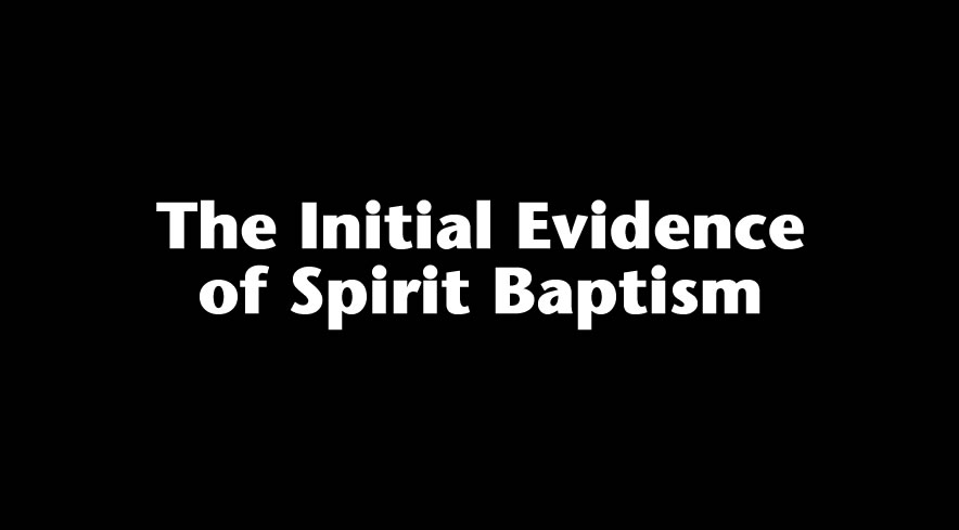 The Initial Evidence of Spirit Baptism
